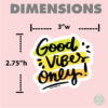 Good Vibes Only Vinyl Sticker - Image 2