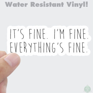 It's Fine Vinyl Sticker